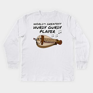 World's Greatest Hurdy Gurdy Player Gurdyist Musician Funny Kids Long Sleeve T-Shirt